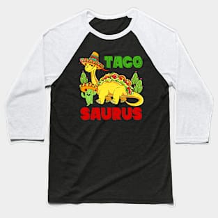 Tacosaurus Taco Dinosaur Funny Dino Cinco De Mayo Mexican Baseball T-Shirt